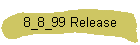 8_8_99 Release