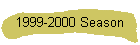 1999-2000 Season